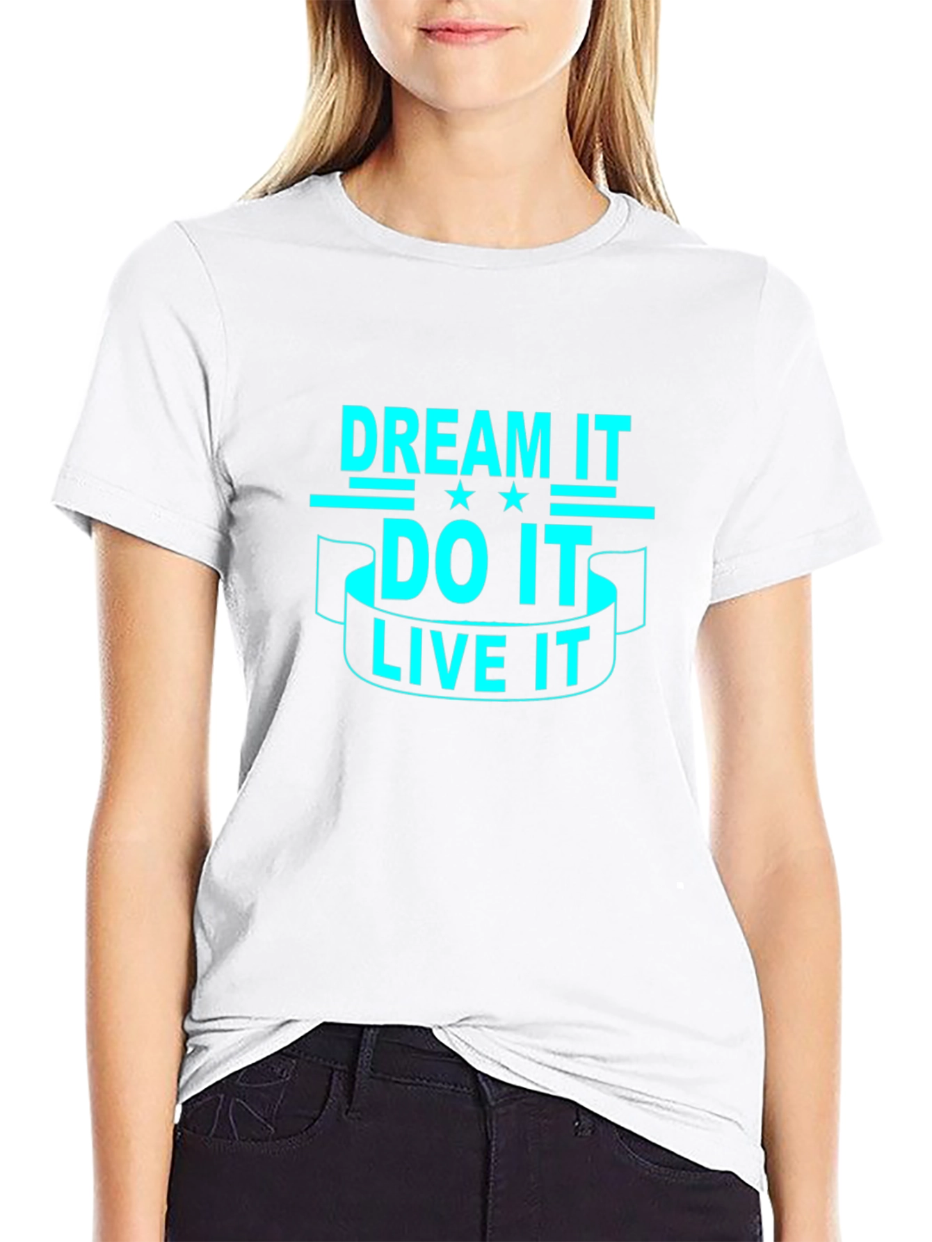 Dream It Do It Live It - Graphic T-Shirt