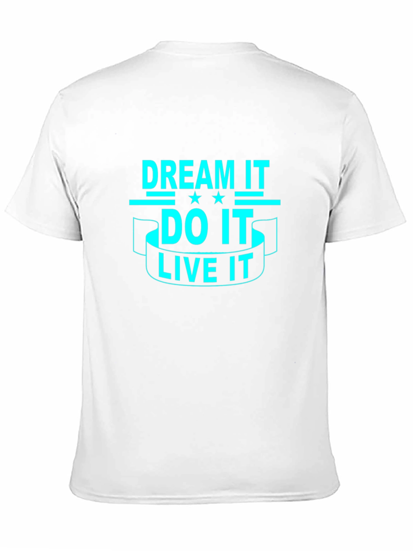 Dream It Do It Live It - Graphic T-Shirt