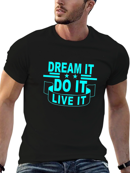 Dream It Do It Live It - Graphic T-Shirt