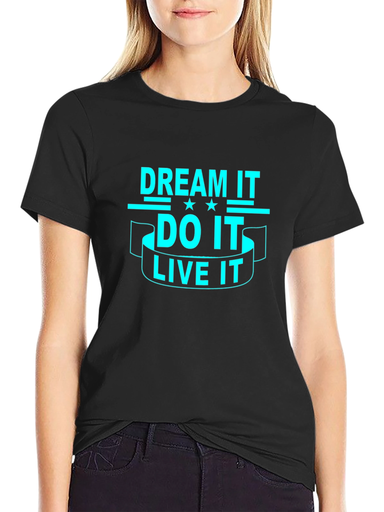 Dream It Do It Live It - Graphic T-Shirt
