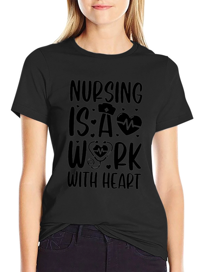 Nursing is a Work With Heart T-Shirt