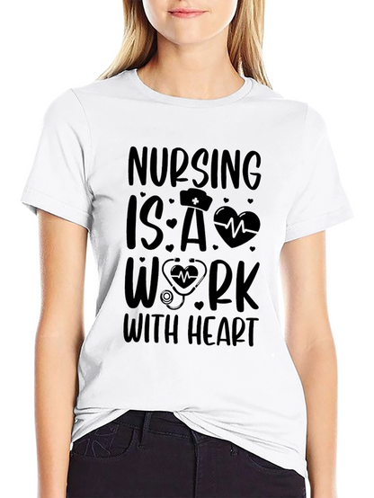 Nursing is a Work With Heart T-Shirt