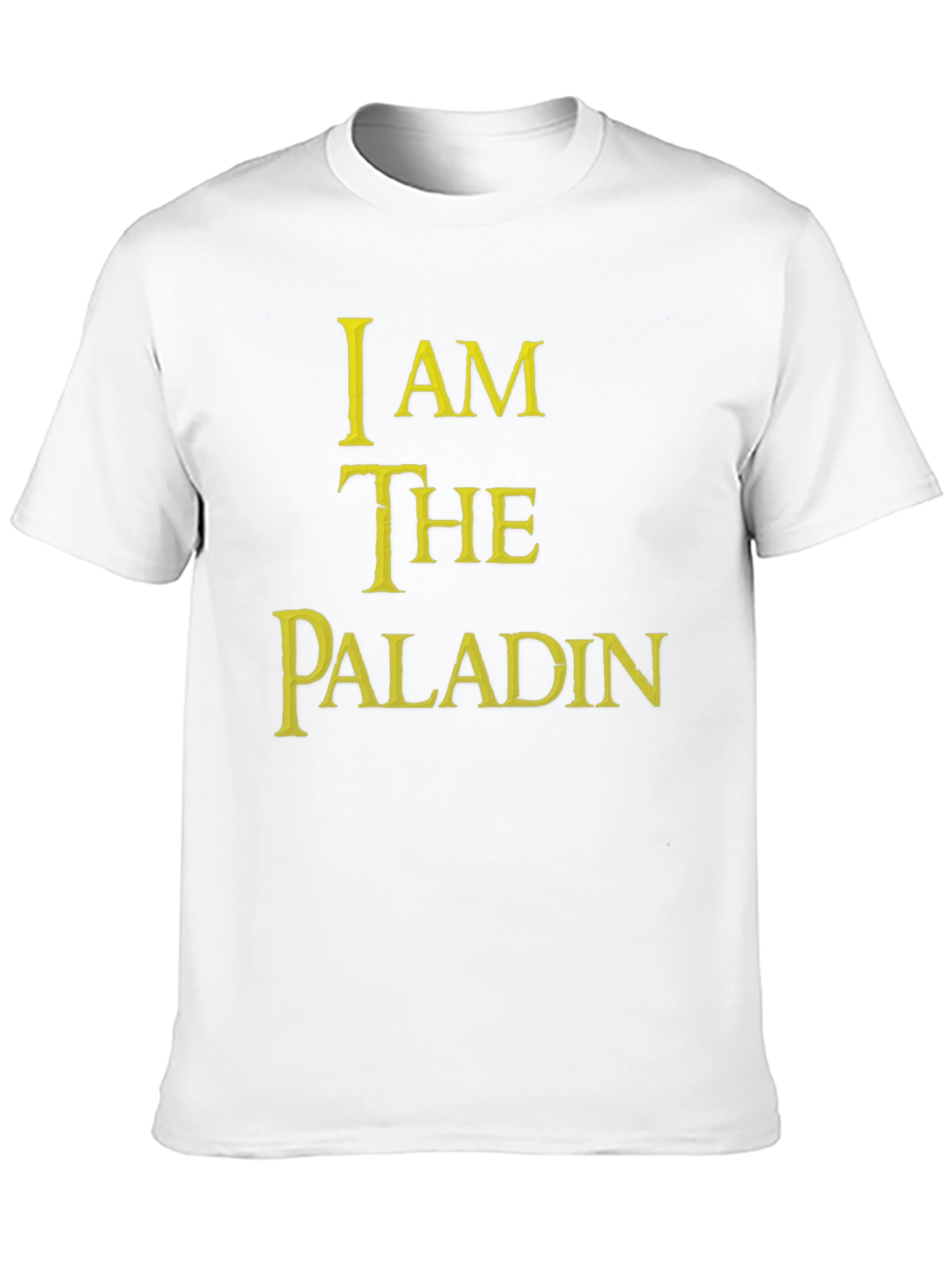I Am The Paladin T-Shirt - Gaming Fantasy Tee