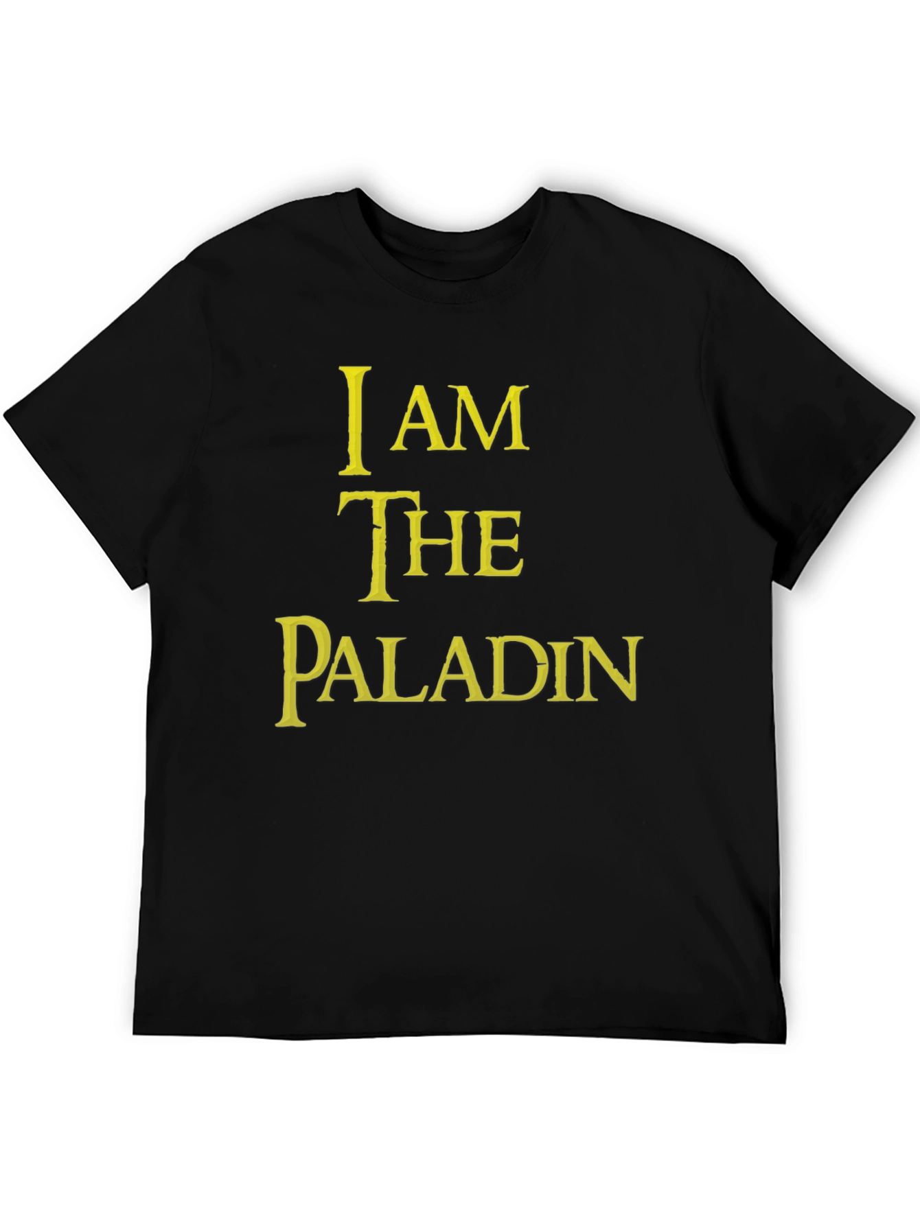 I Am The Paladin T-Shirt - Gaming Fantasy Tee