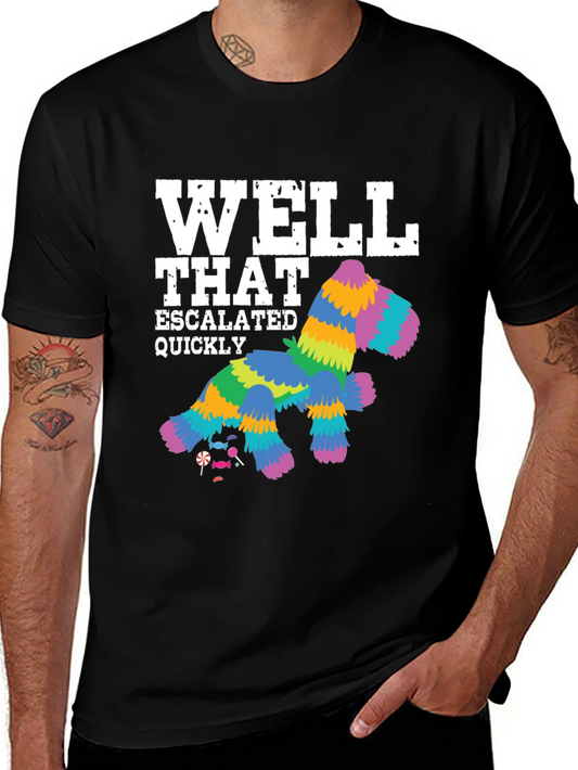 Well That Escalated Quickly Piñata T-Shirt