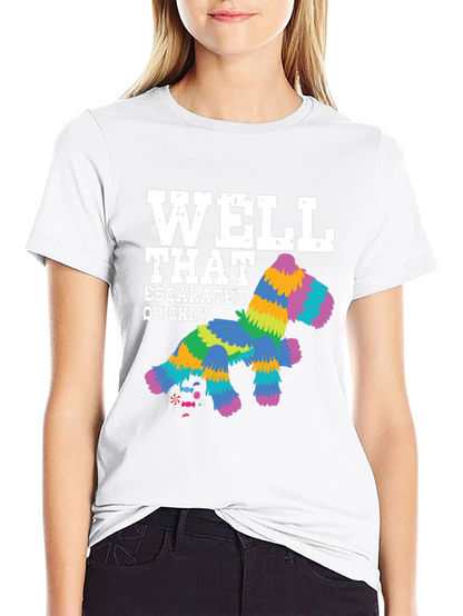 Well That Escalated Quickly Piñata T-Shirt
