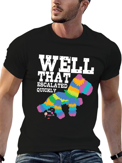 Well That Escalated Quickly Piñata T-Shirt