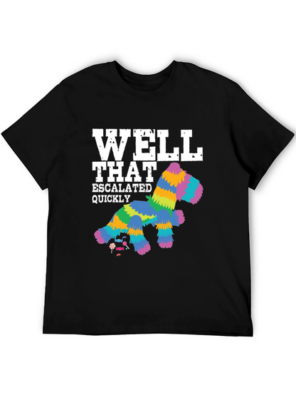 Well That Escalated Quickly Piñata T-Shirt
