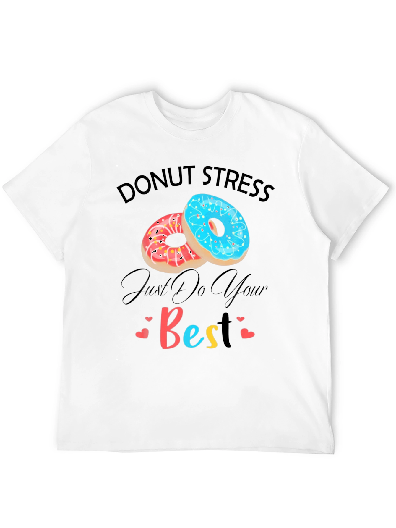 Donut Stress Just Do Your Best Graphic T-Shirt