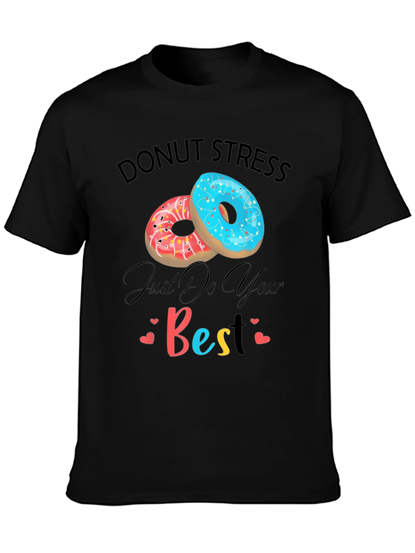 Donut Stress Just Do Your Best Graphic T-Shirt