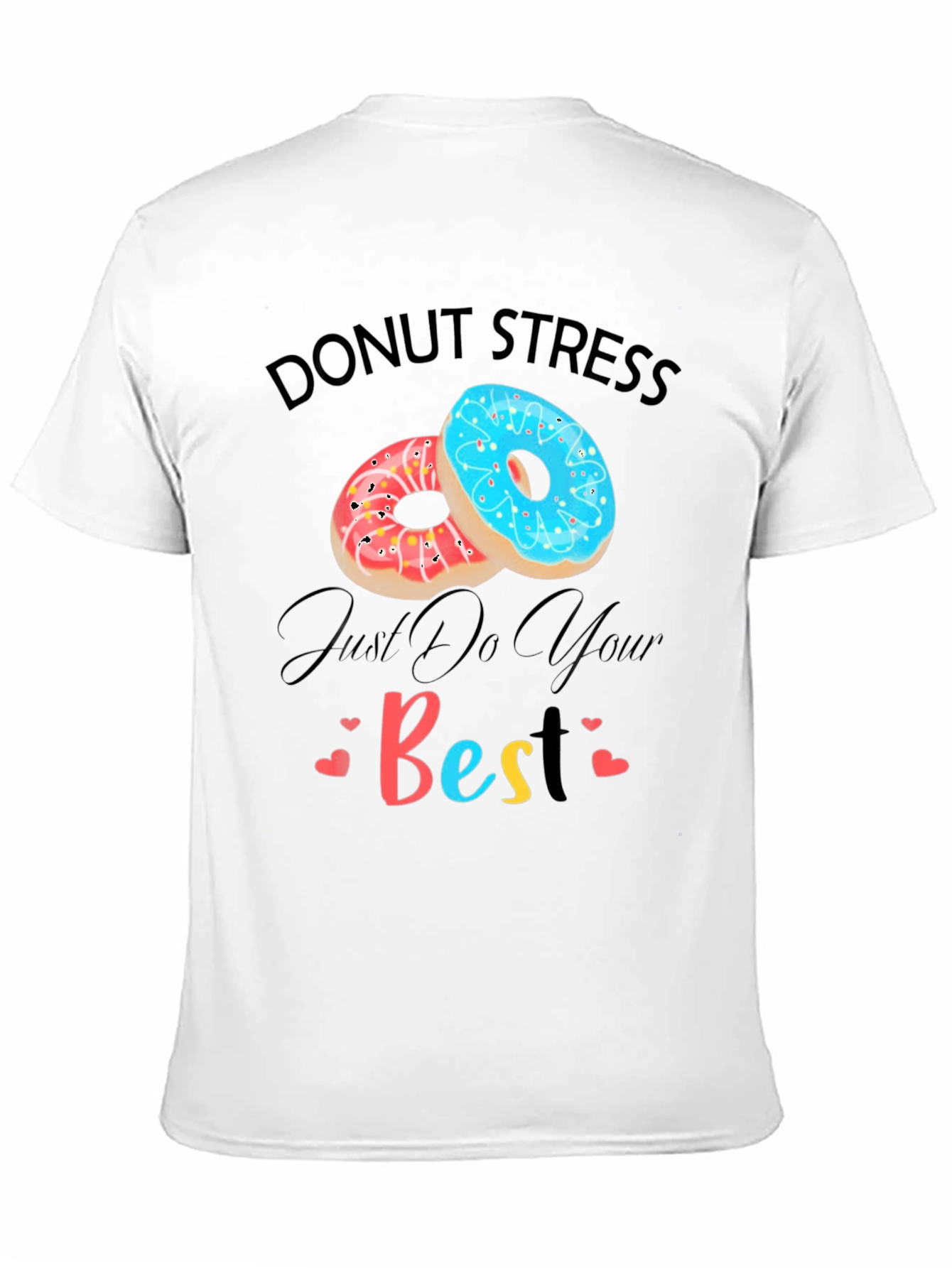 Donut Stress Just Do Your Best Graphic T-Shirt