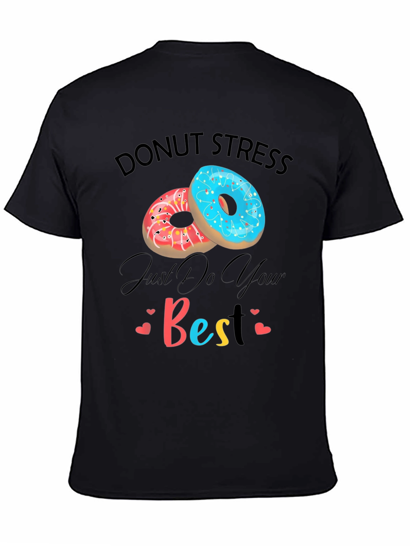 Donut Stress Just Do Your Best Graphic T-Shirt