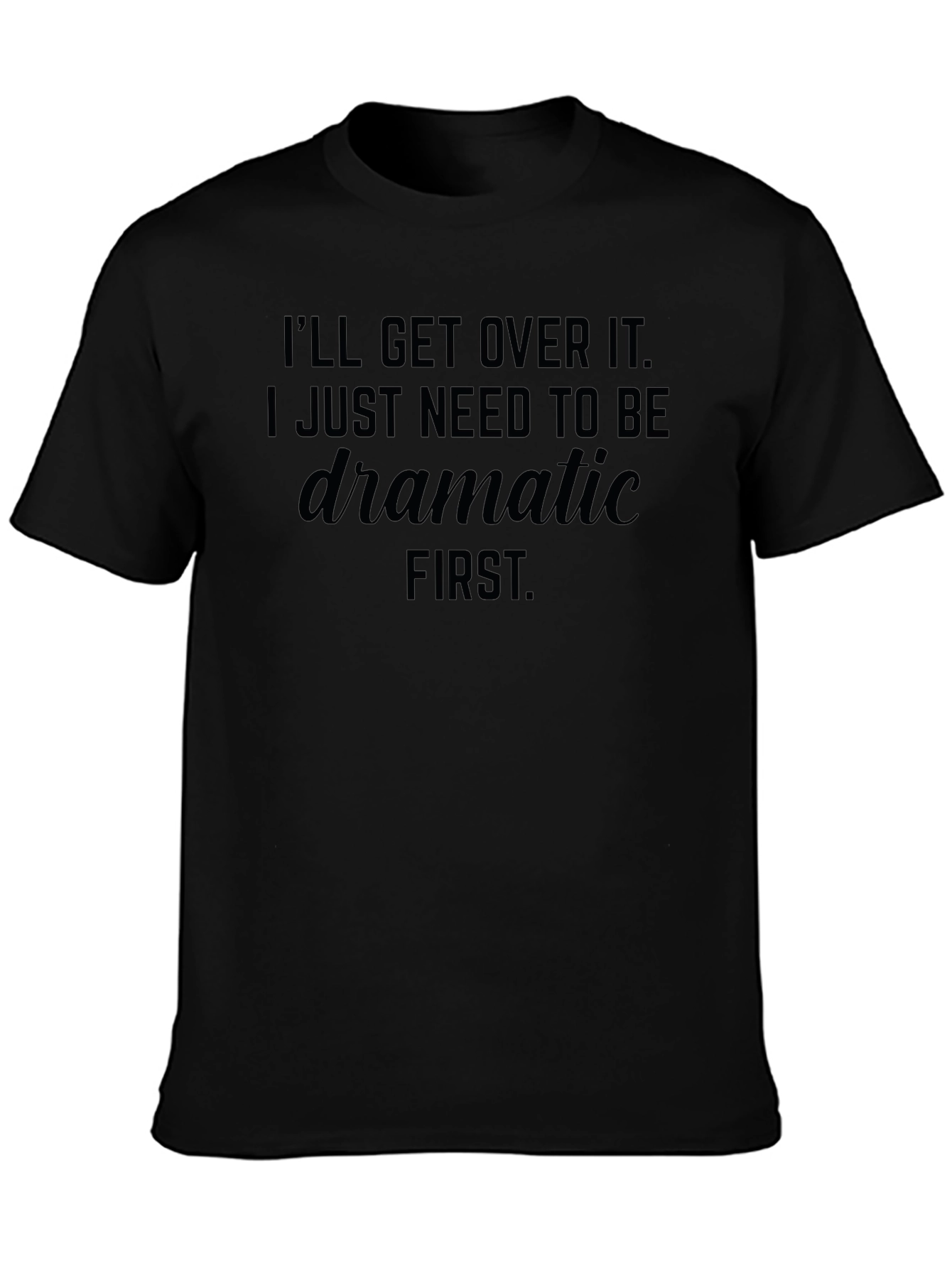 Dramatic First T-Shirt - Unisex Soft Cotton