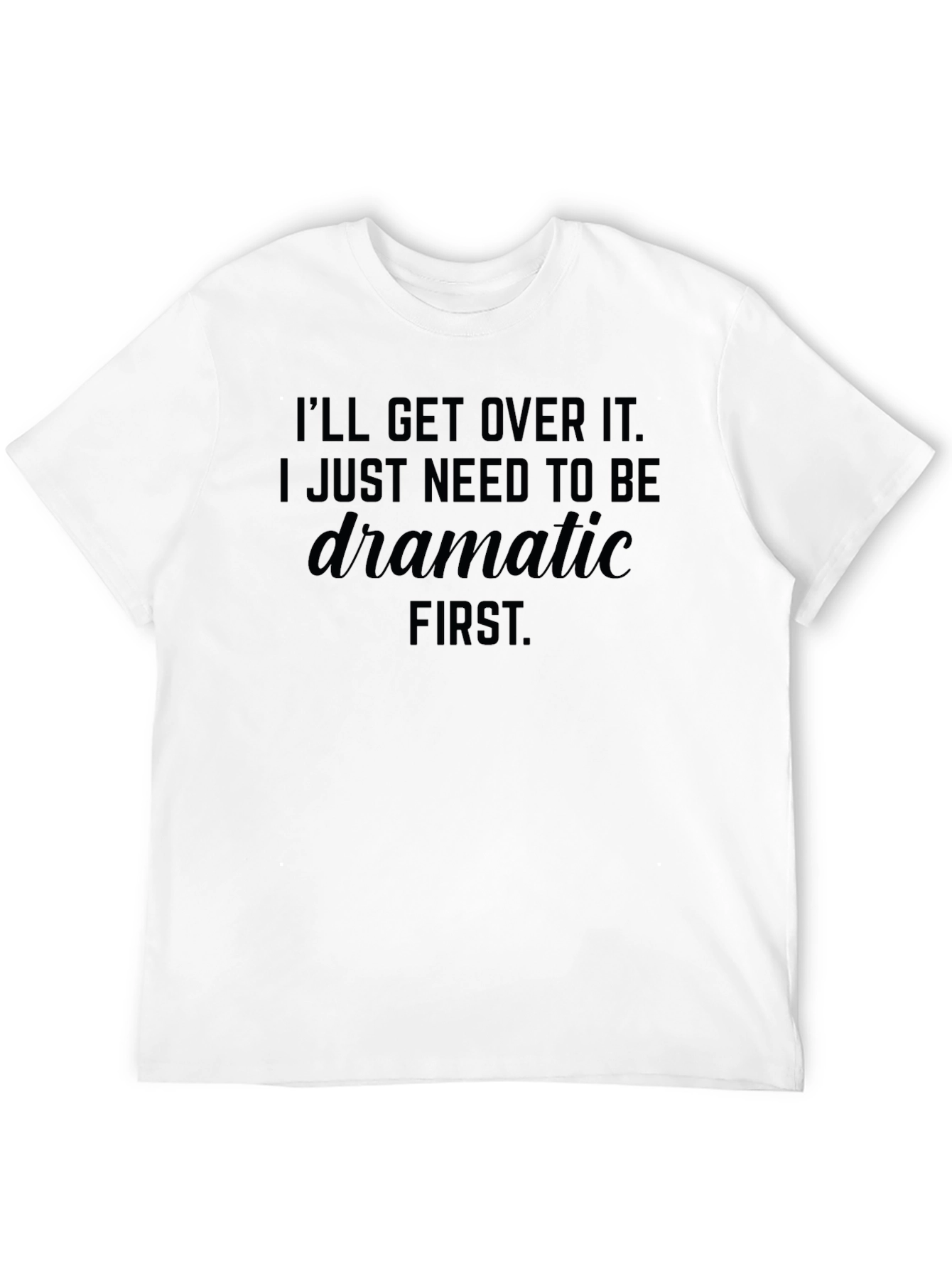 Dramatic First T-Shirt - Unisex Soft Cotton