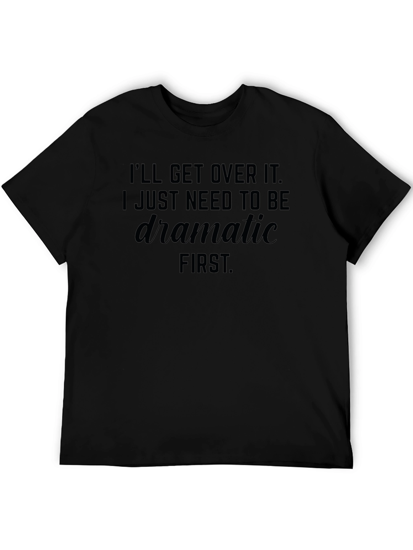 Dramatic First T-Shirt - Unisex Soft Cotton