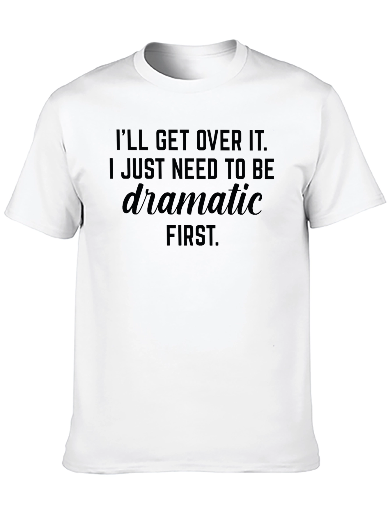 Dramatic First T-Shirt - Unisex Soft Cotton