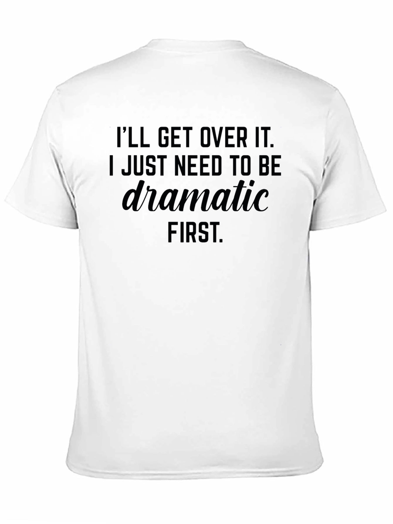 Dramatic First T-Shirt - Unisex Soft Cotton