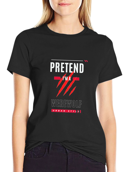 Pretend Im A Werewolf Black T-Shirt