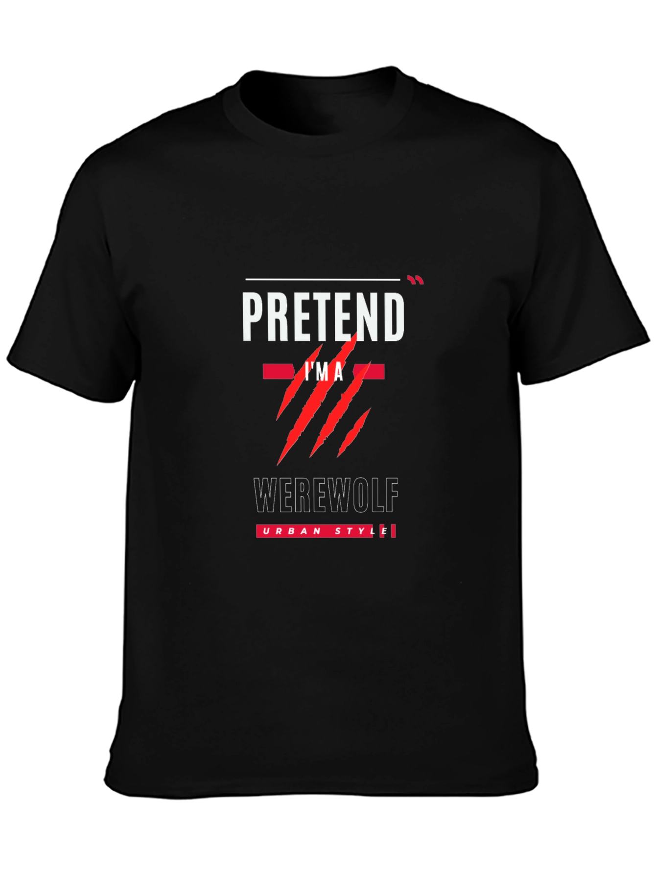 Pretend Im A Werewolf Black T-Shirt