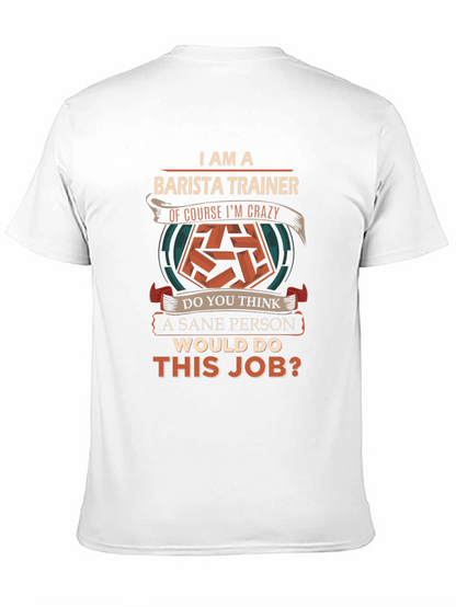 Barista Trainer T-Shirt - Crazy Barista Job Tee