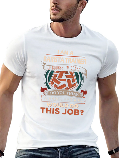 Barista Trainer T-Shirt - Crazy Barista Job Tee