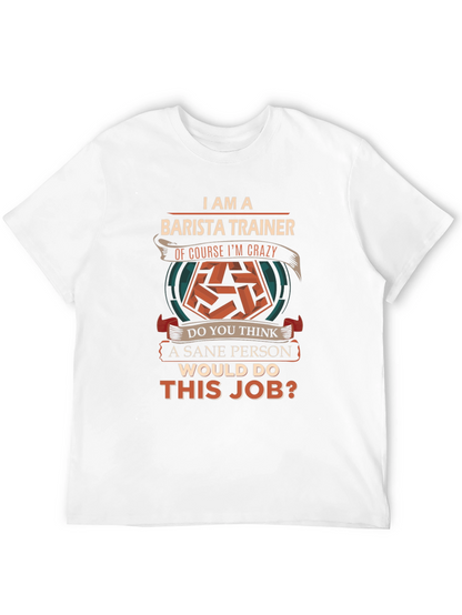 Barista Trainer T-Shirt - Crazy Barista Job Tee