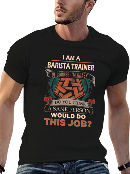 Barista Trainer T-Shirt - Crazy Barista Job Tee