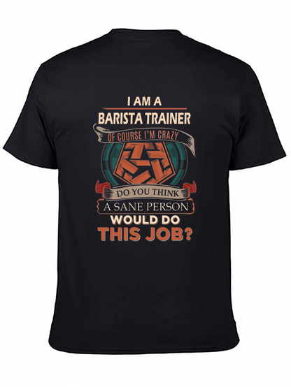 Barista Trainer T-Shirt - Crazy Barista Job Tee