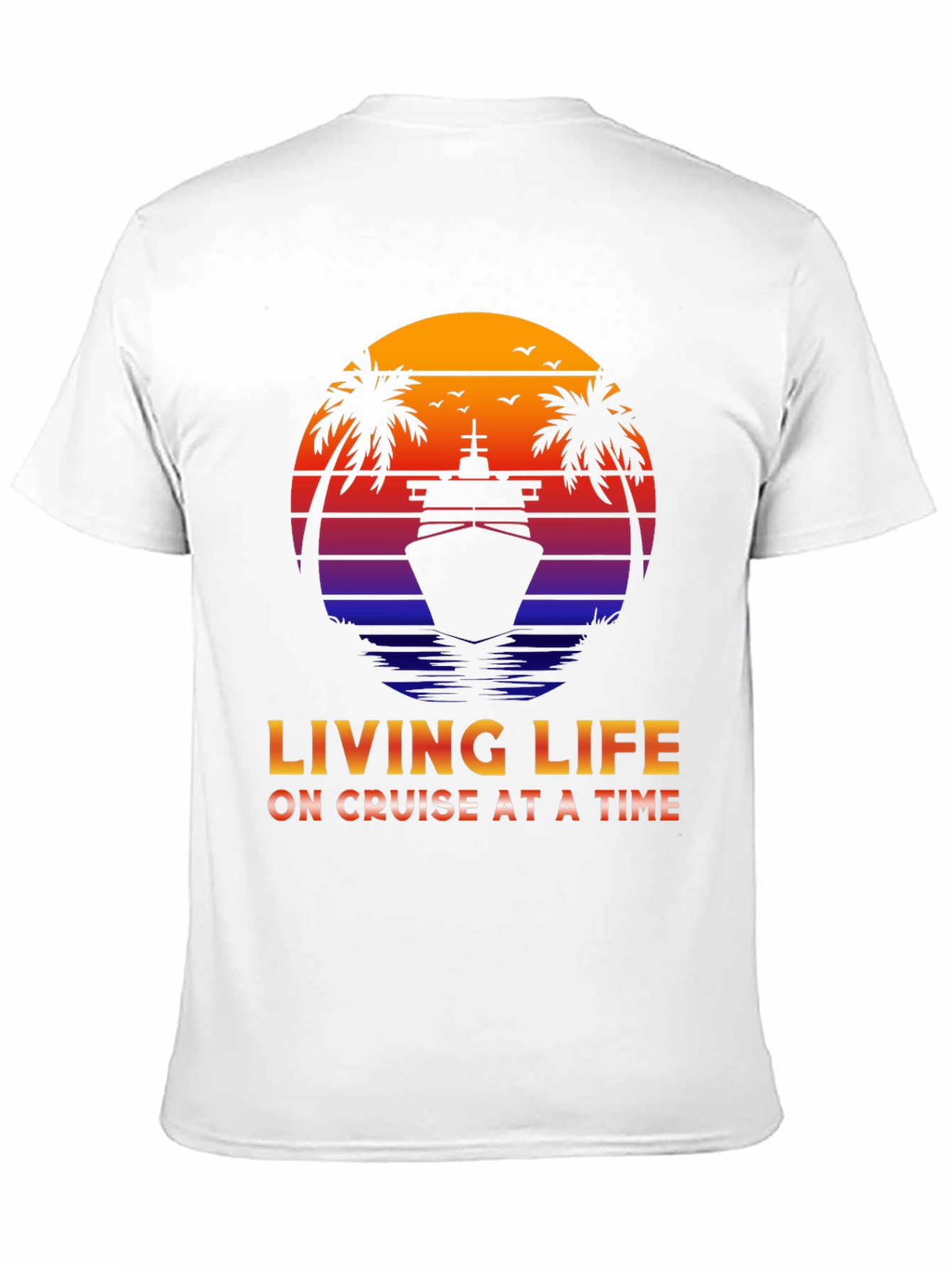 Living Life on Cruise at a Time T-Shirt