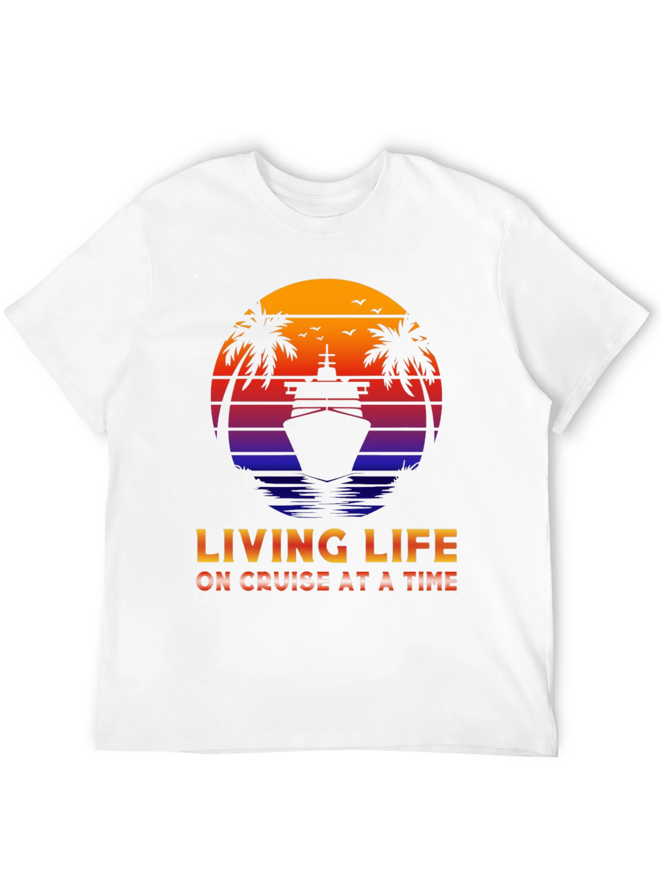 Living Life on Cruise at a Time T-Shirt
