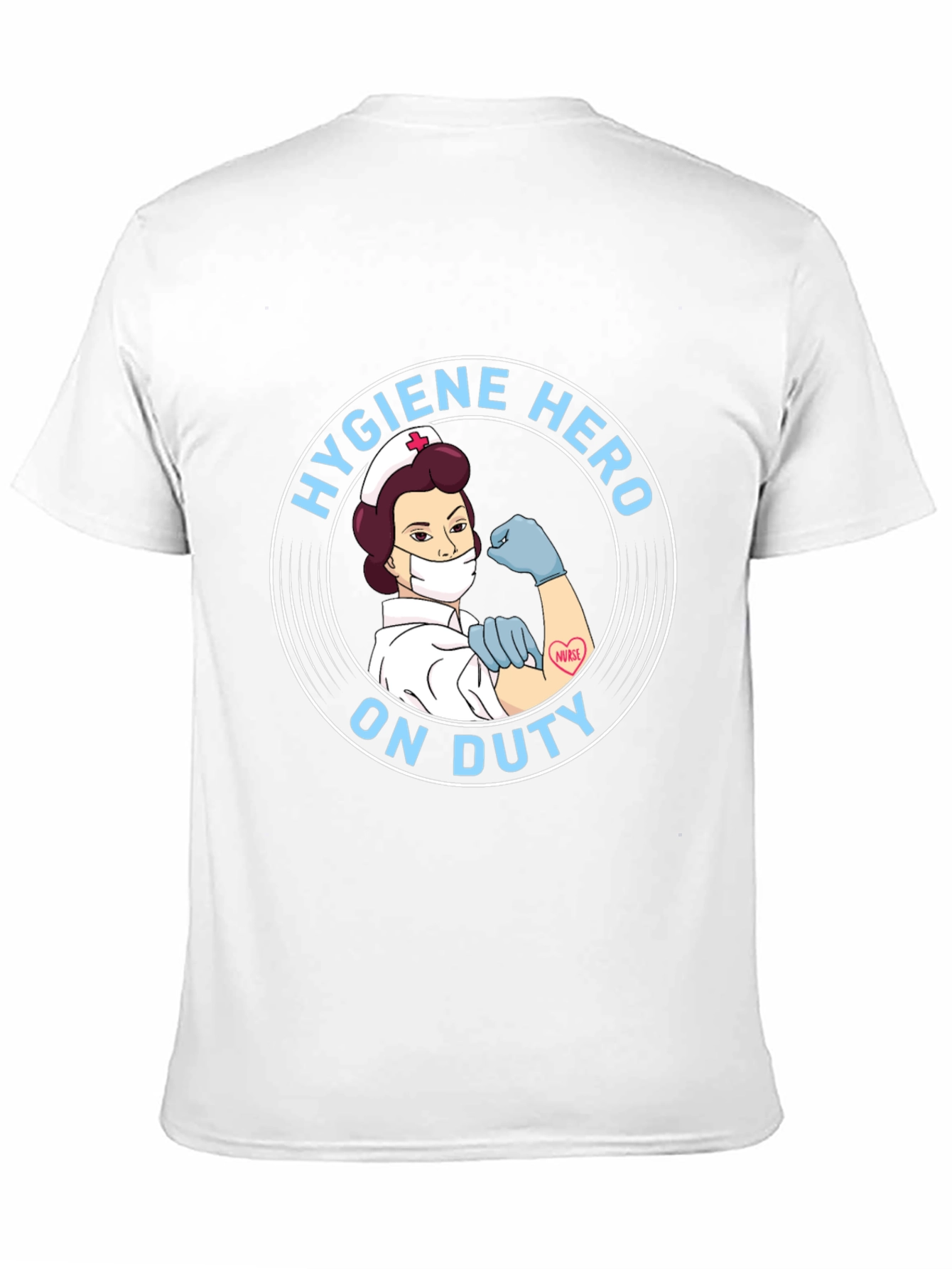 Hygiene Hero Nurse T-Shirt - On Duty
