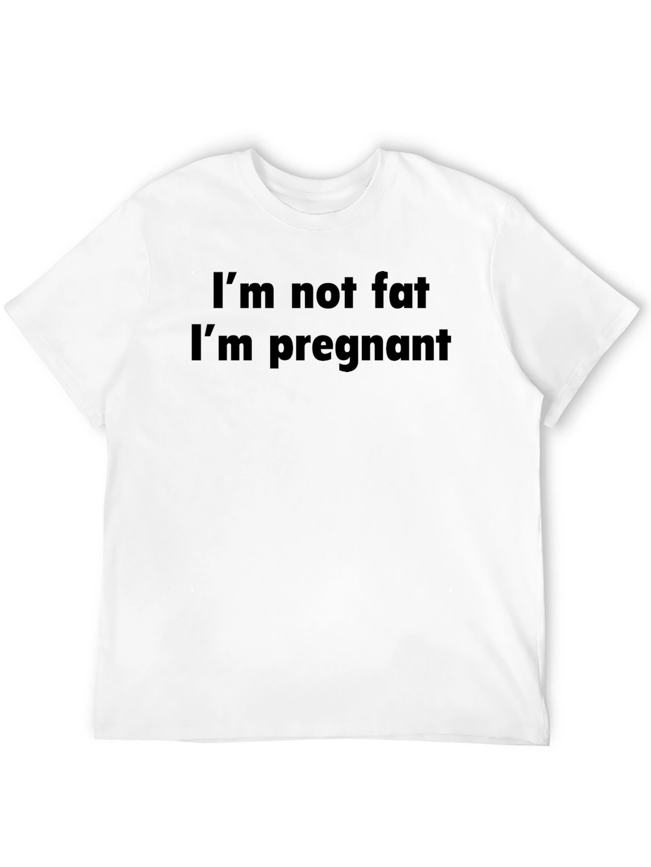 Im Not Fat Im Pregnant T-Shirt