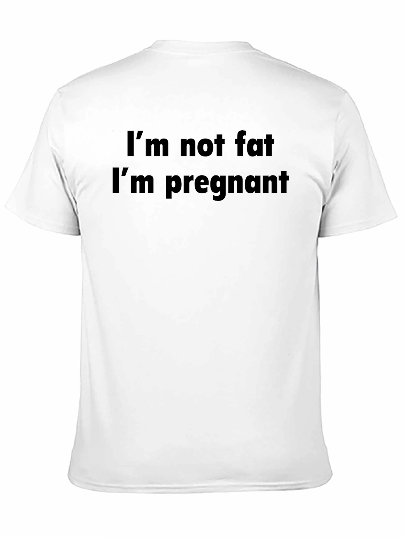 Im Not Fat Im Pregnant T-Shirt