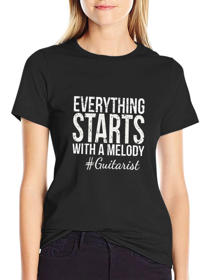 Everything Starts With a Melody #Guitarist T-Shirt