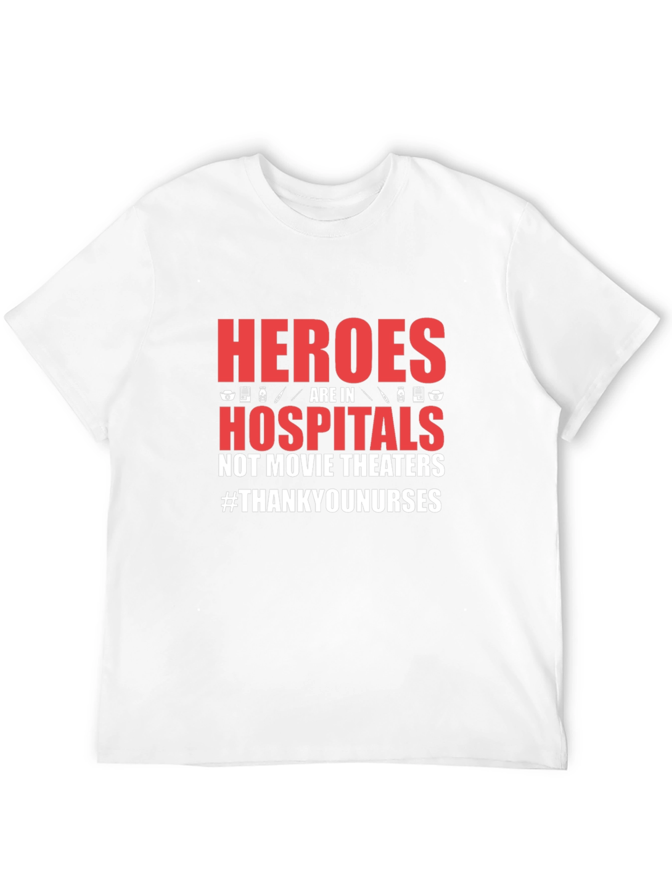 Heroes in Hospitals Graphic Tee - Thank You Nurses