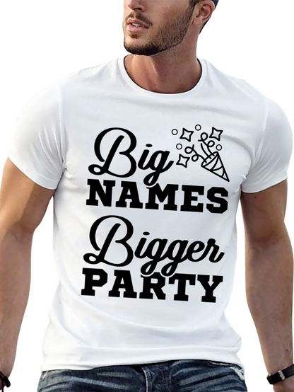 Big Names Bigger Party Graphic T-Shirt