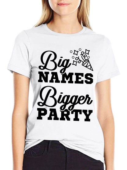 Big Names Bigger Party Graphic T-Shirt