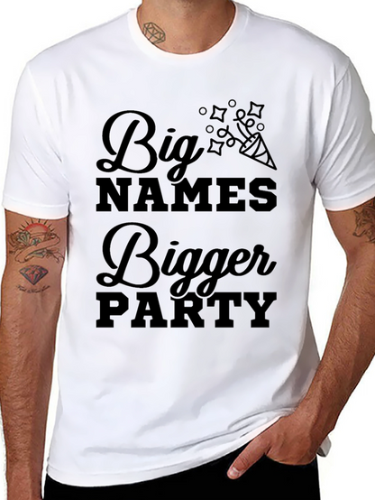 Big Names Bigger Party Graphic T-Shirt