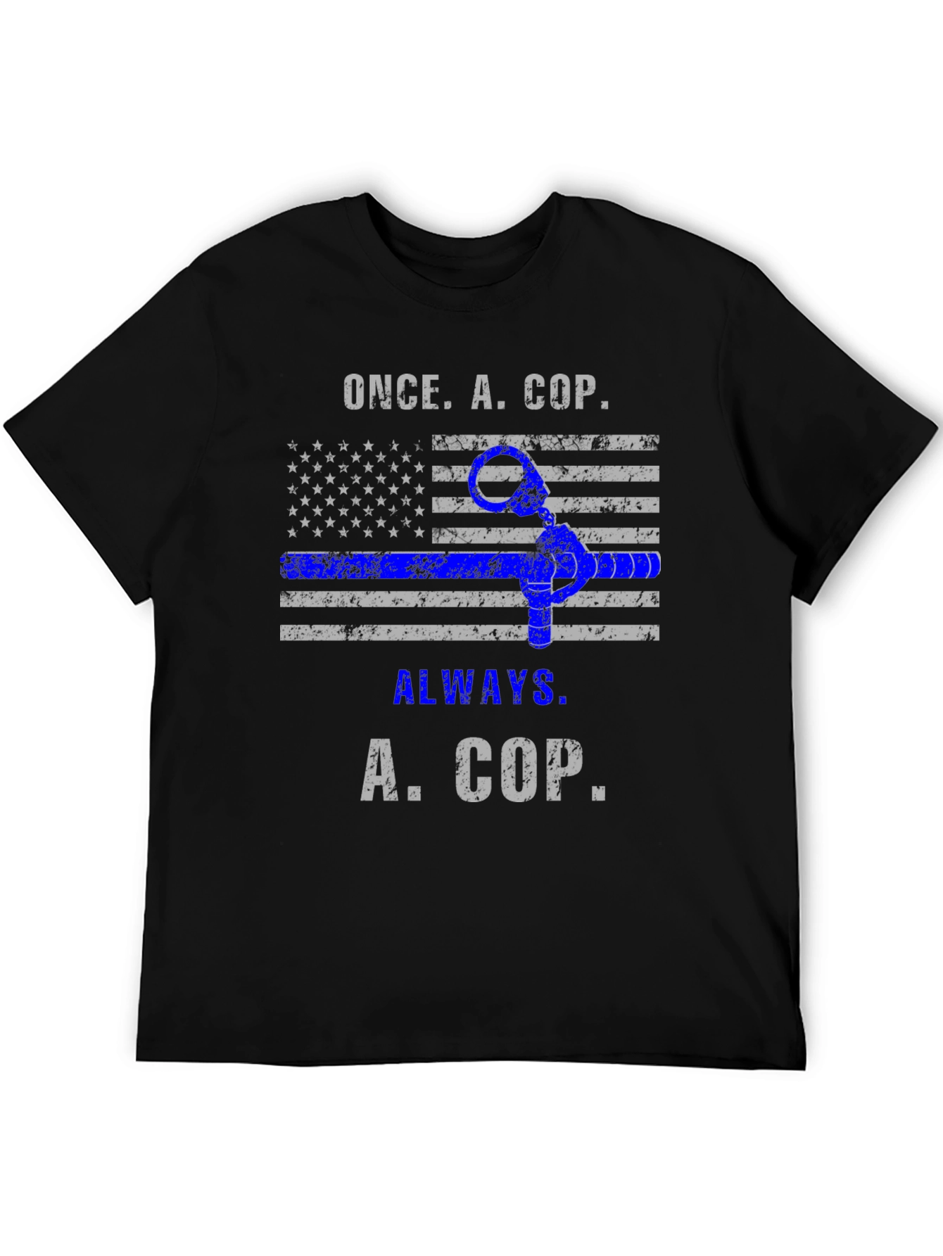 Once A Cop Always A Cop T-Shirt