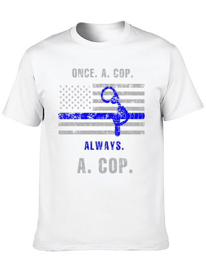 Once A Cop Always A Cop T-Shirt