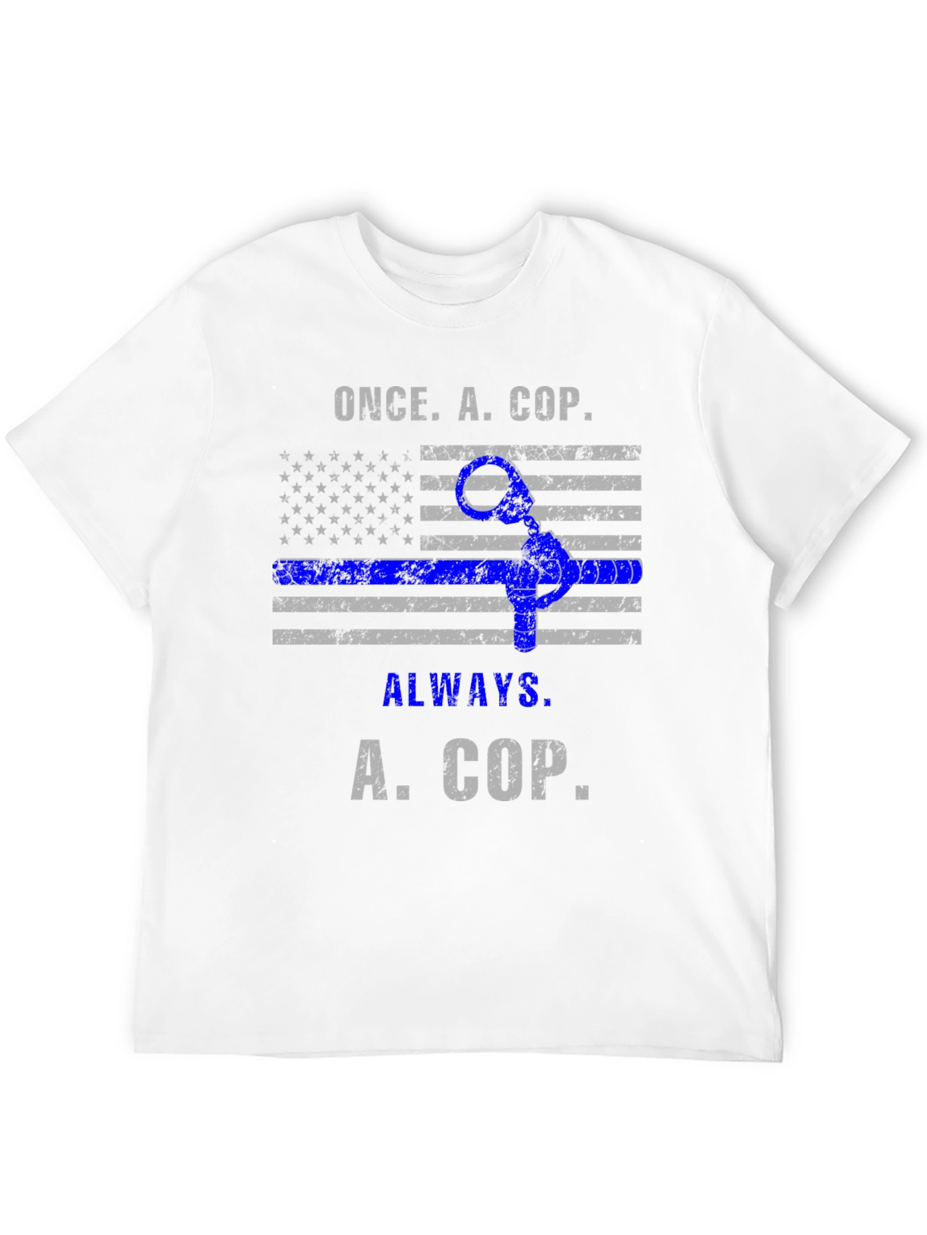 Once A Cop Always A Cop T-Shirt