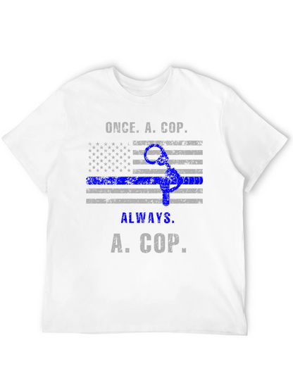 Once A Cop Always A Cop T-Shirt