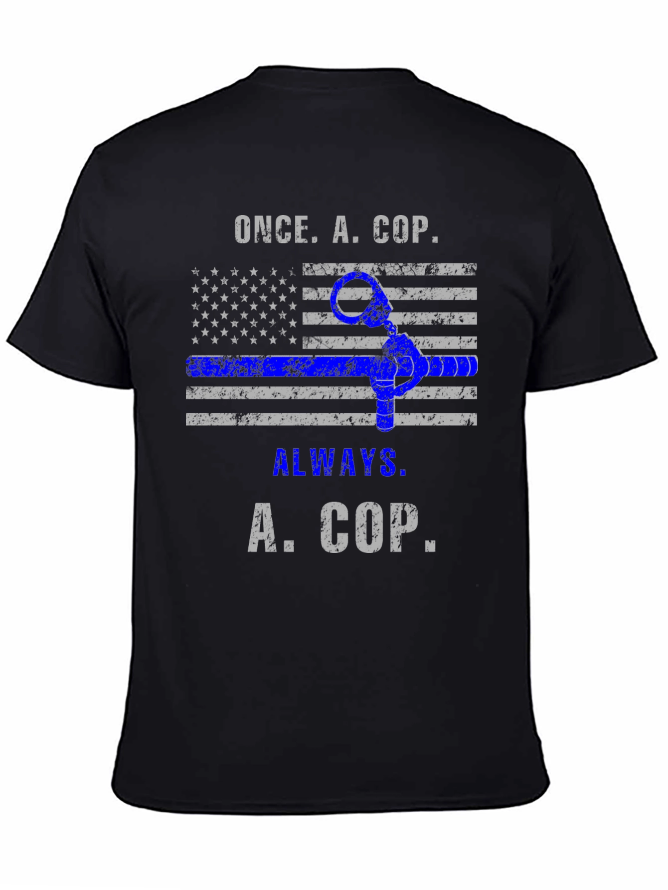 Once A Cop Always A Cop T-Shirt