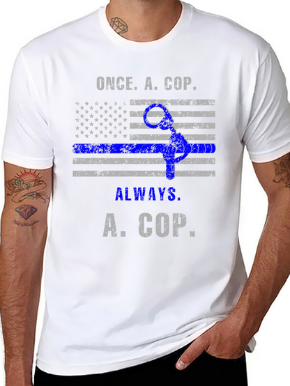 Once A Cop Always A Cop T-Shirt