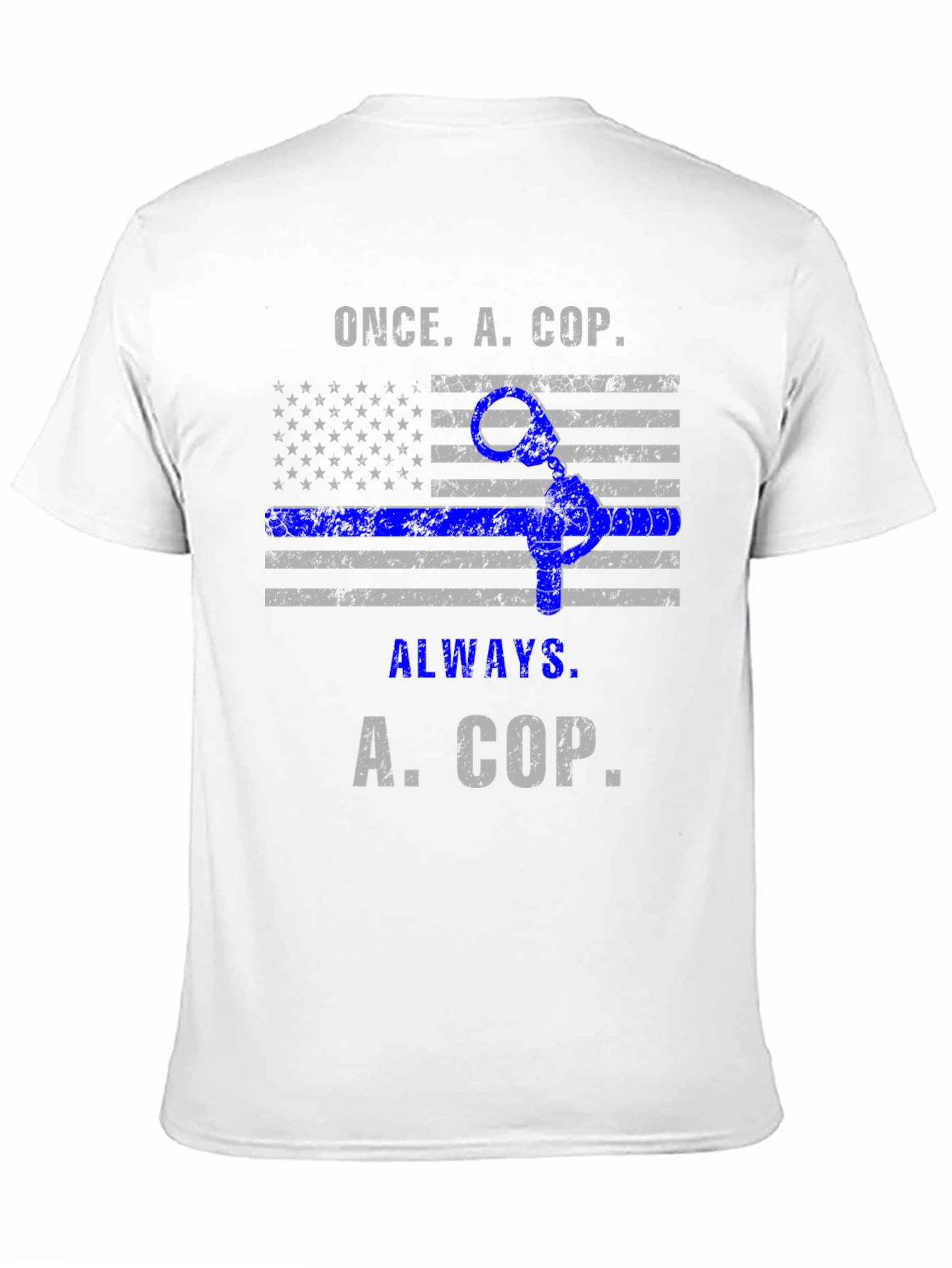Once A Cop Always A Cop T-Shirt