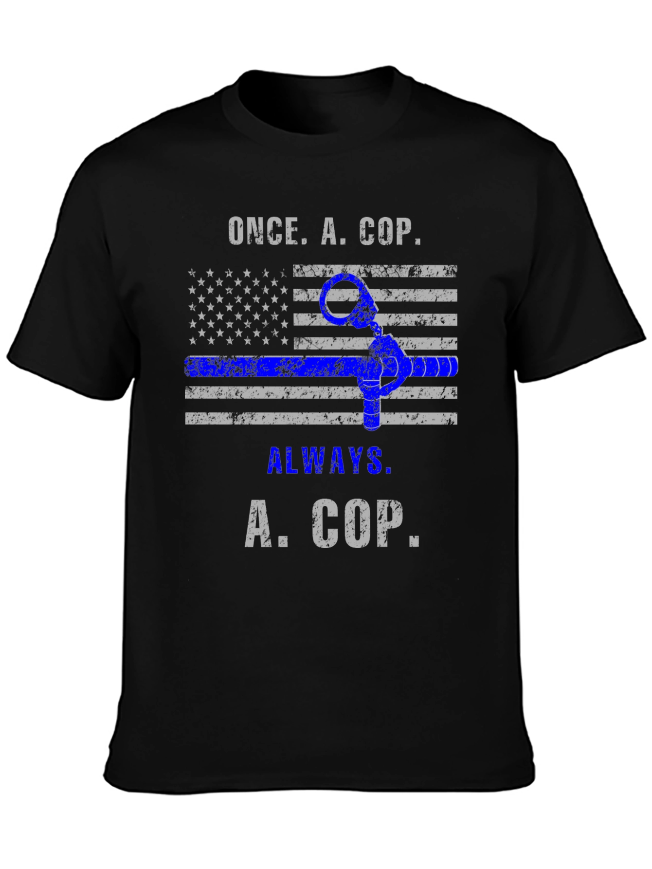 Once A Cop Always A Cop T-Shirt