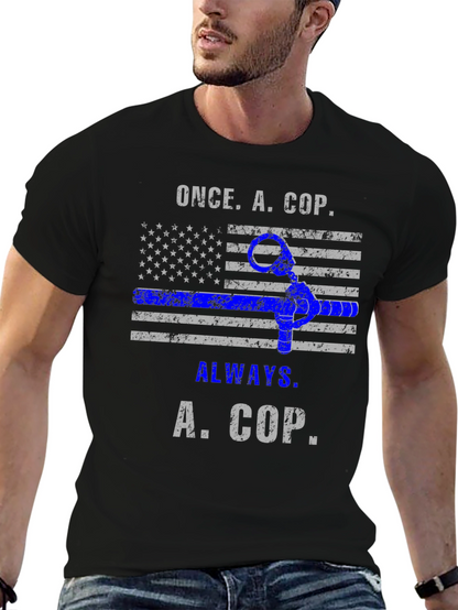 Once A Cop Always A Cop T-Shirt