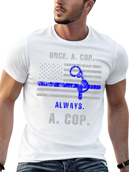 Once A Cop Always A Cop T-Shirt