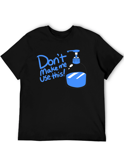 Humorous Dont Make Me Use This T-Shirt