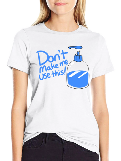 Humorous Dont Make Me Use This T-Shirt
